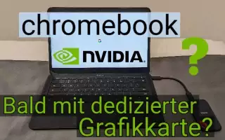 Bald kommt offenbar das erste Chromebook mit Nvidia Grafikkarte!